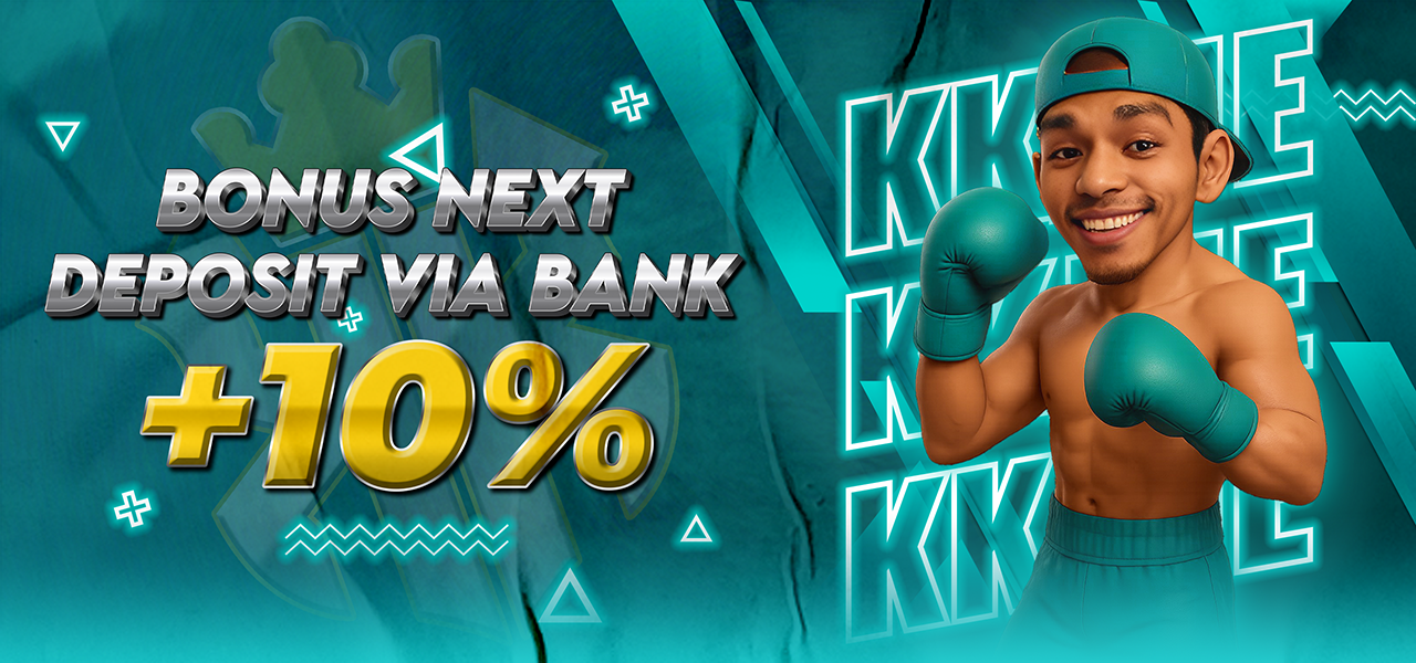 BONUS NEXT DEPOSIT VIA BANK +10%