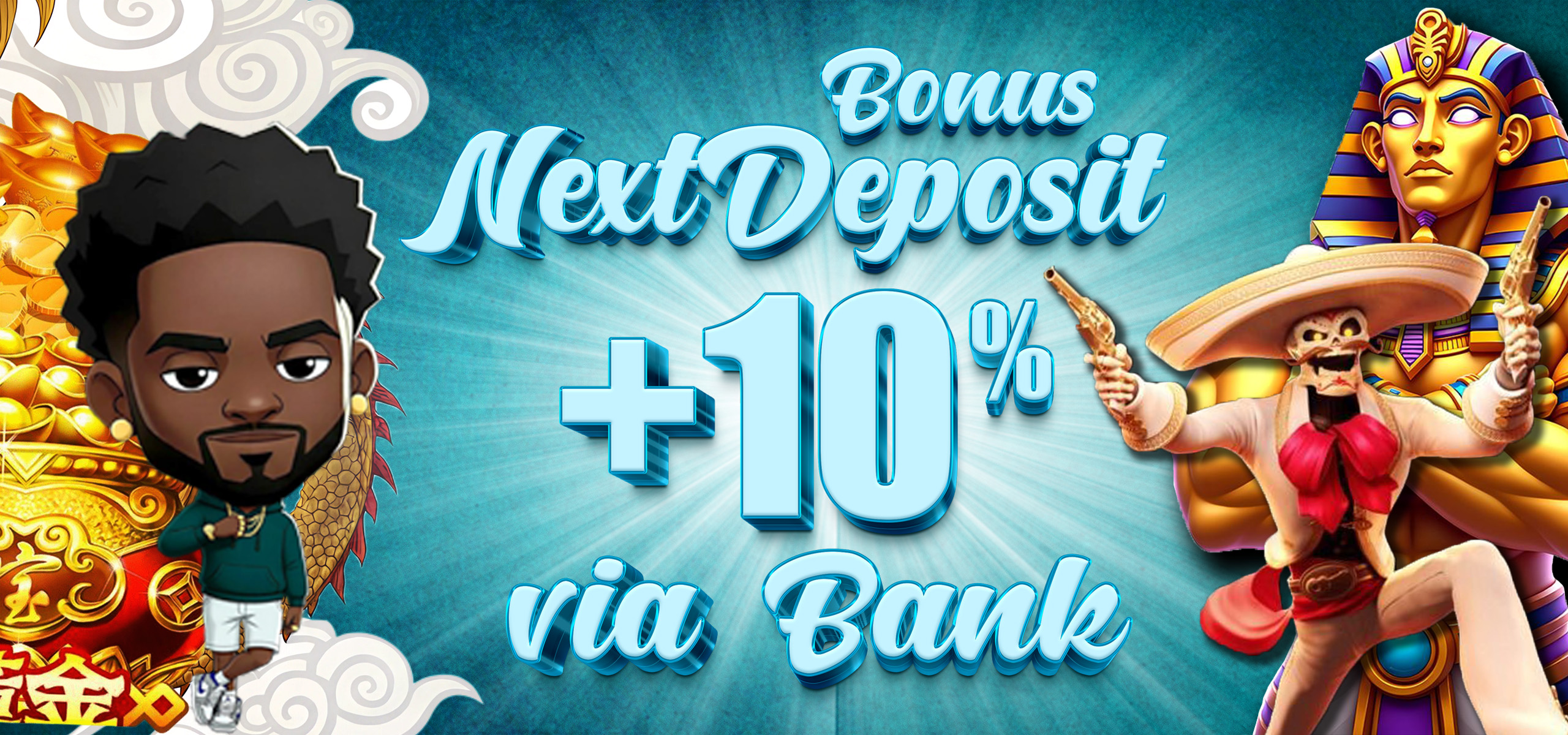 BONUS NEXT DEPOSIT VIA BANK +10%