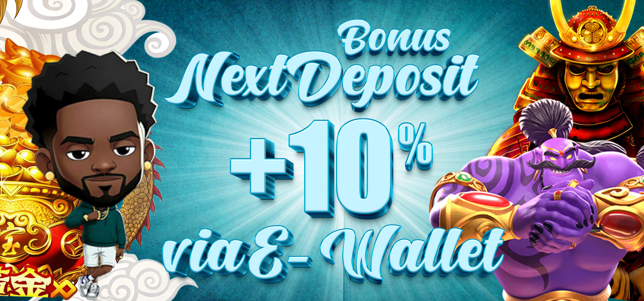 BONUS NEXT DEPOSIT VIA E-WALLET +10%